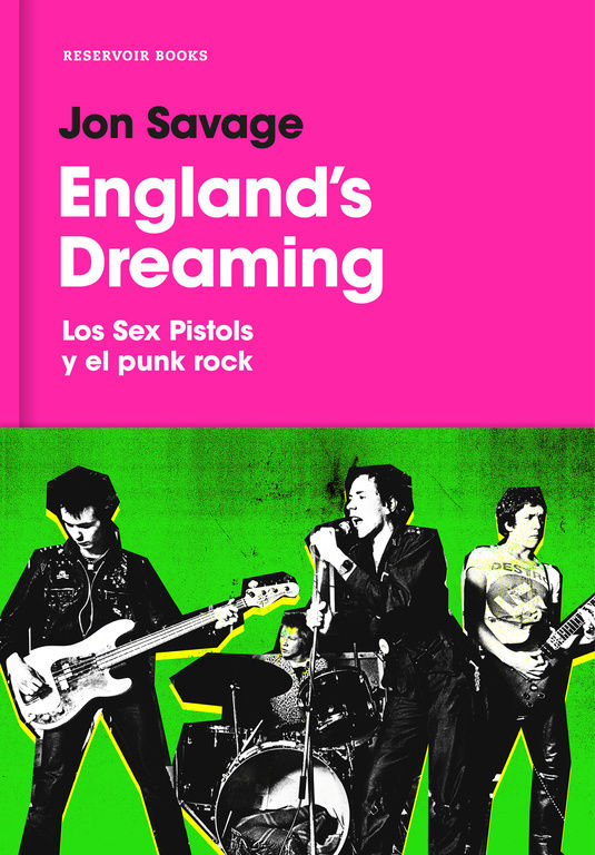 ENGLAND'S DREAMING. SEX PISTOLS Y EL PUNK ROCK