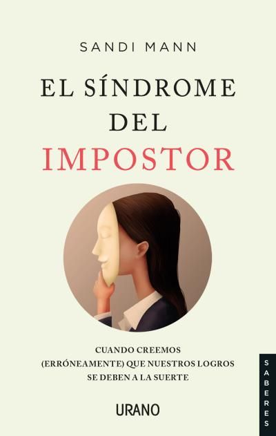 EL SÍNDROME DEL IMPOSTOR. CUANDO CREEMOS (ERRÓNEAMENTE) QUE NUESTROS LOGROS SE DEBEN A LA SUERTE