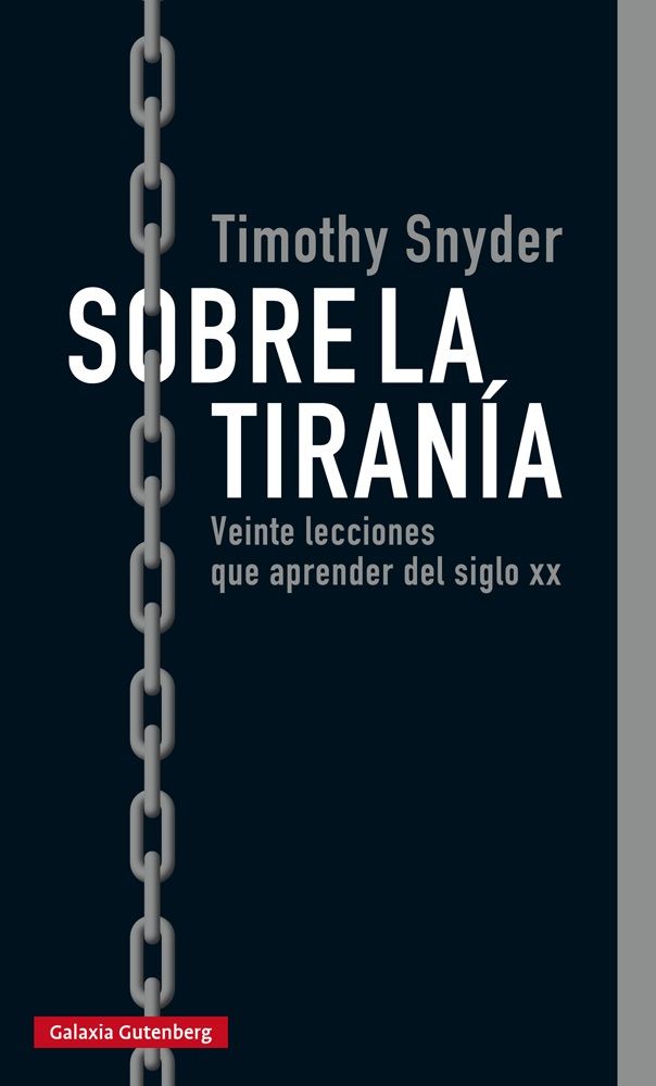 SOBRE LA TIRANÍA. VEINTE LECCIONES QUE APRENDER DEL SIGLO XX