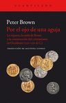 POR EL OJO DE UNA AGUJA. LA RIQUEZA, LA CAÍDA DE ROMA Y LA CONSTRUCCIÓN DEL CRISTIANISMO EN OCCIDENTE (35