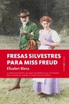 FRESAS SILVESTRES PARA MISS FREUD. 