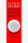 EL GRAN DELIRIO. HITLER, DROGAS Y EL III REICH