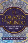 EL CORAZÓN DEL MUNDO. UNA NUEVA HISTORIA UNIVERSAL