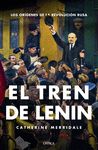 EL TREN DE LENIN. LOS ORÍGENES DE LA REVOLUCIÓN RUSA