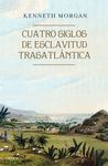 CUATRO SIGLOS DE ESCLAVITUD TRASATLÁNTICA. 