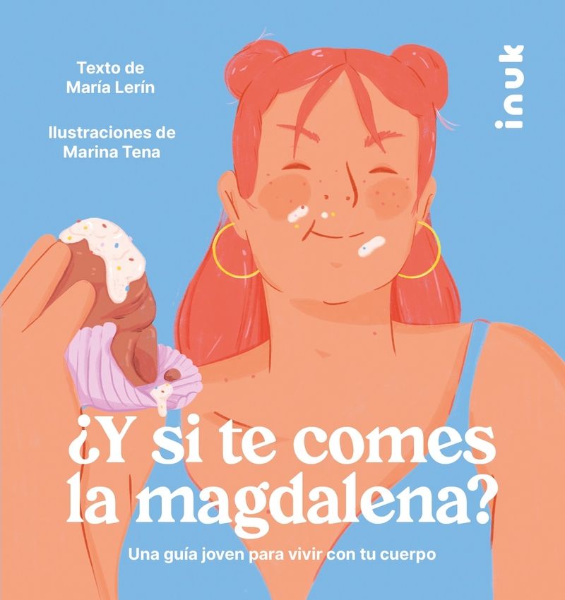 ¿Y SI TE COMES LA MAGDALENA?. UNA GUÍA JOVEN PARA VIVIR CON TU CUERPO