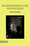 UNA HABITACIÓN CONTIGO AL OLVIDO - BARTOLOMÉ RANCINO. 