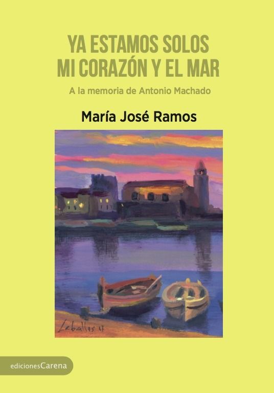 YA ESTAMOS SOLOS MI CORAZÓN Y EL MAR. A LA MEMORIA DE ANTONIO MACHADO