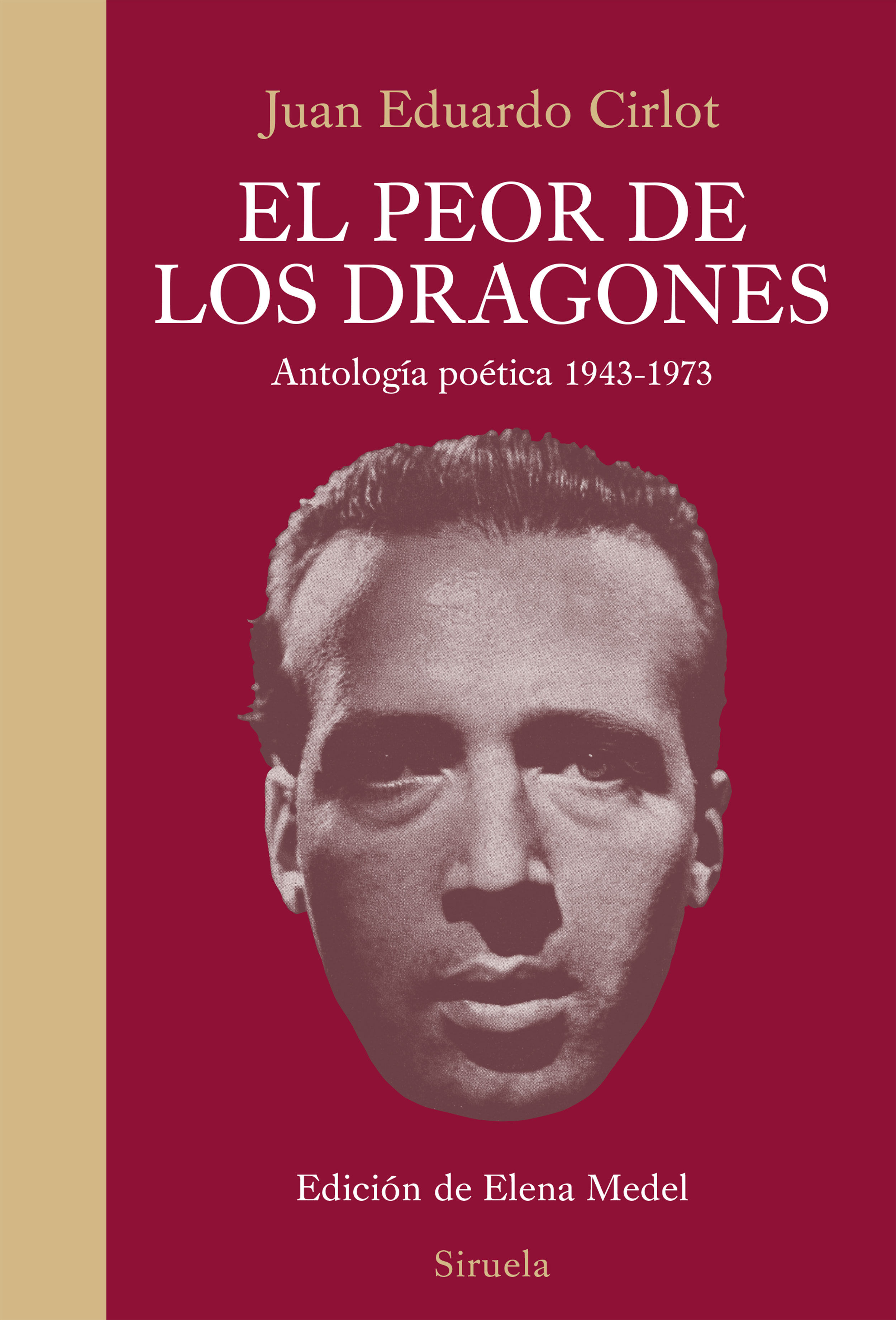 EL PEOR DE LOS DRAGONES. ANTOLOGÍA POÉTICA 1943-1973