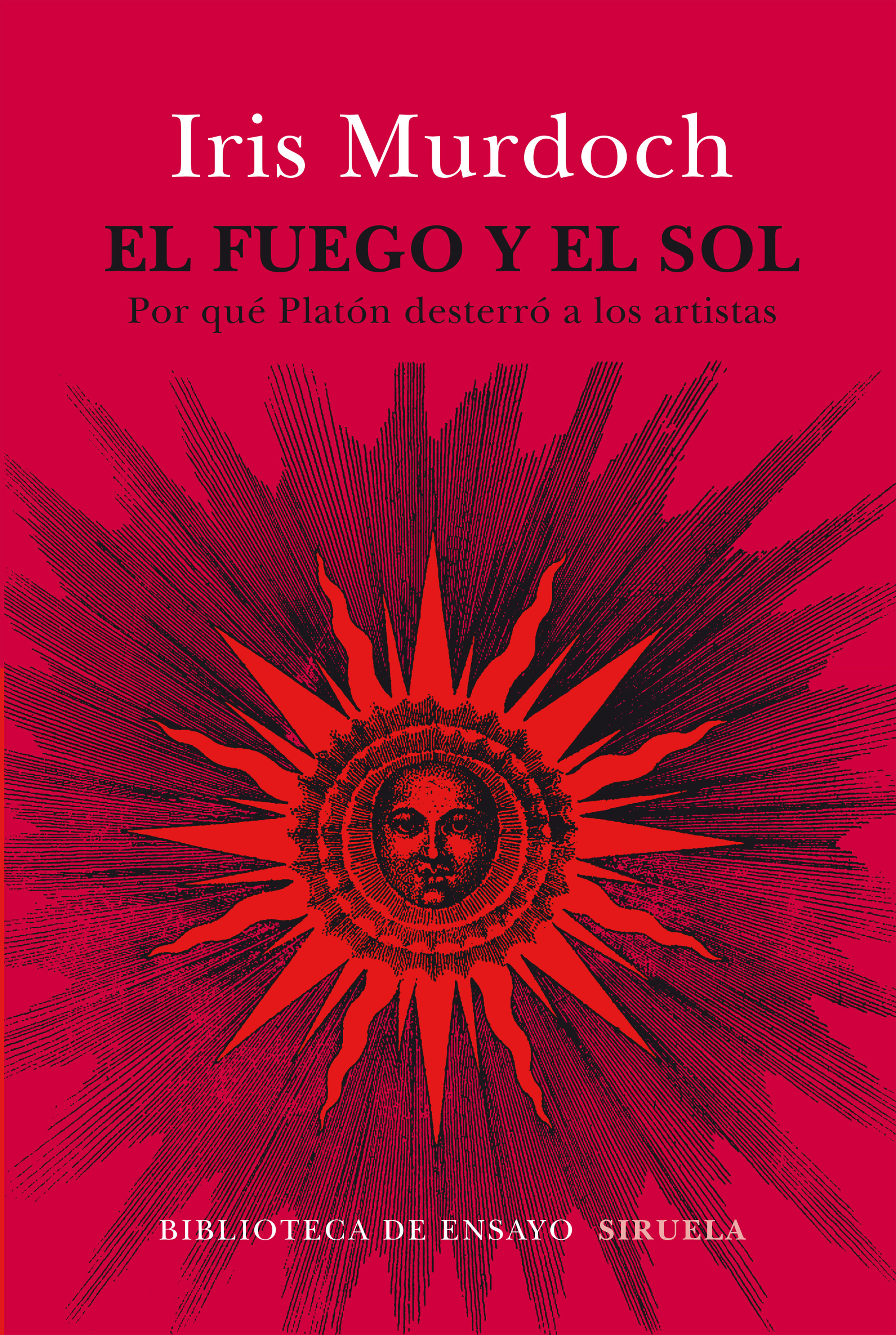 EL FUEGO Y EL SOL. POR QUÉ PLATÓN DESTERRÓ A LOS ARTISTAS