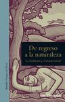 DE REGRESO A LA NATURALEZA. LA MEDITACIÓN Y EL MUNDO NATURAL