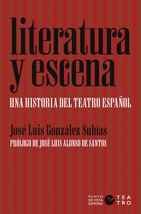 LITERATURA Y ESCENA. UNA HISTORIA DEL TEATRO ESPAÑOL. 