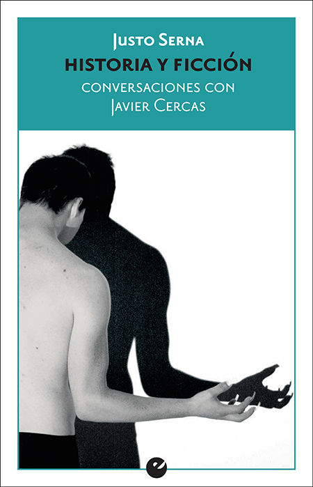 HISTORIA Y FICCIÓN. CONVERSACIONES CON JAVIER CERCAS. 