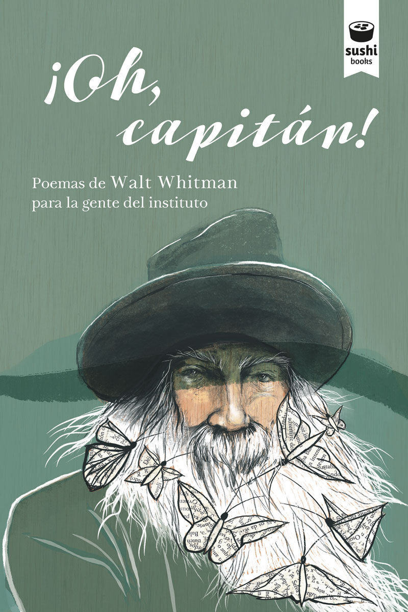 ¡OH, CAPITÁN!. POEMAS DE WALT WHITMAN PARA LA GENTE DEL INSTITUTO