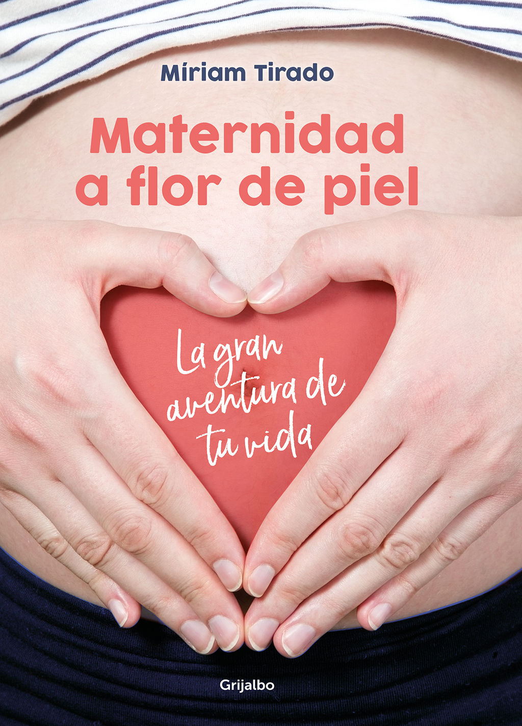 MATERNIDAD A FLOR DE PIEL. LA GRAN AVENTURA DE TU VIDA