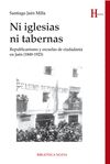 NI IGLESIAS NI TABERNAS. REPUBLICANISMO Y ESCUELAS DE CIUDADANÍA EN JAÉN (1849-1923)