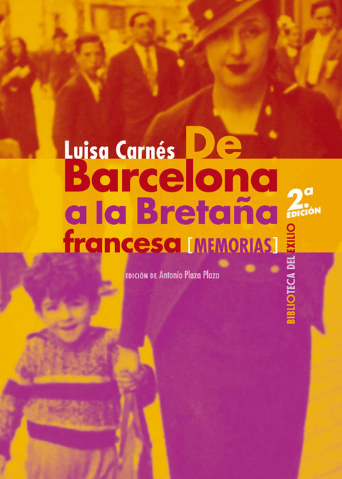 DE BARCELONA A LA BRETAÑA FRANCESA. EPISODIOS DE HEROÍSMO Y MARTIRIO DE LA EVACUACIÓN ESPAÑOLA. MEMORIAS. SEGUIDO DE