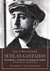 SUELAS GASTADAS. PERIODISTAS Y ESCRITORES EN TIEMPOS DE CAMBIO: II REPÚBLICA Y TRANSICIÓN