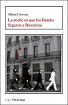 LA NOCHE EN QUE LOS BEATLES LLEGARON A BARCELONA. 