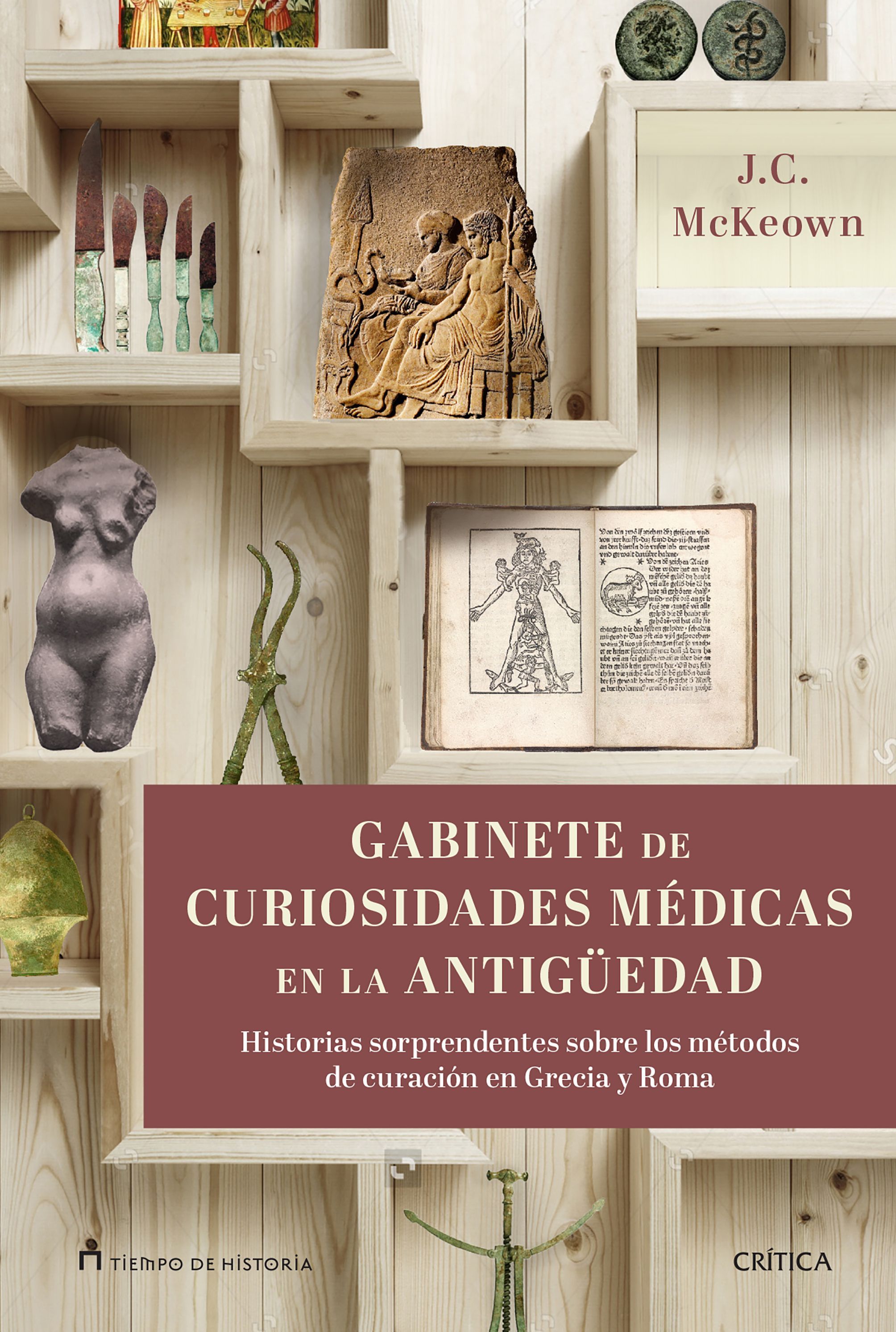 GABINETE DE CURIOSIDADES MÉDICAS DE LA ANTIGÜEDAD. HISTORIAS SORPRENDENTES DE LAS ARTES CURATIVAS DE GRECIA Y ROMA