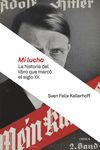 MI LUCHA. LA HISTORIA DEL LIBRO QUE MARCÓ EL SIGLO XX