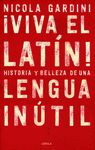 ¡VIVA EL LATÍN!. HISTORIAS Y BELLEZA DE UNA LENGUA INÚTIL