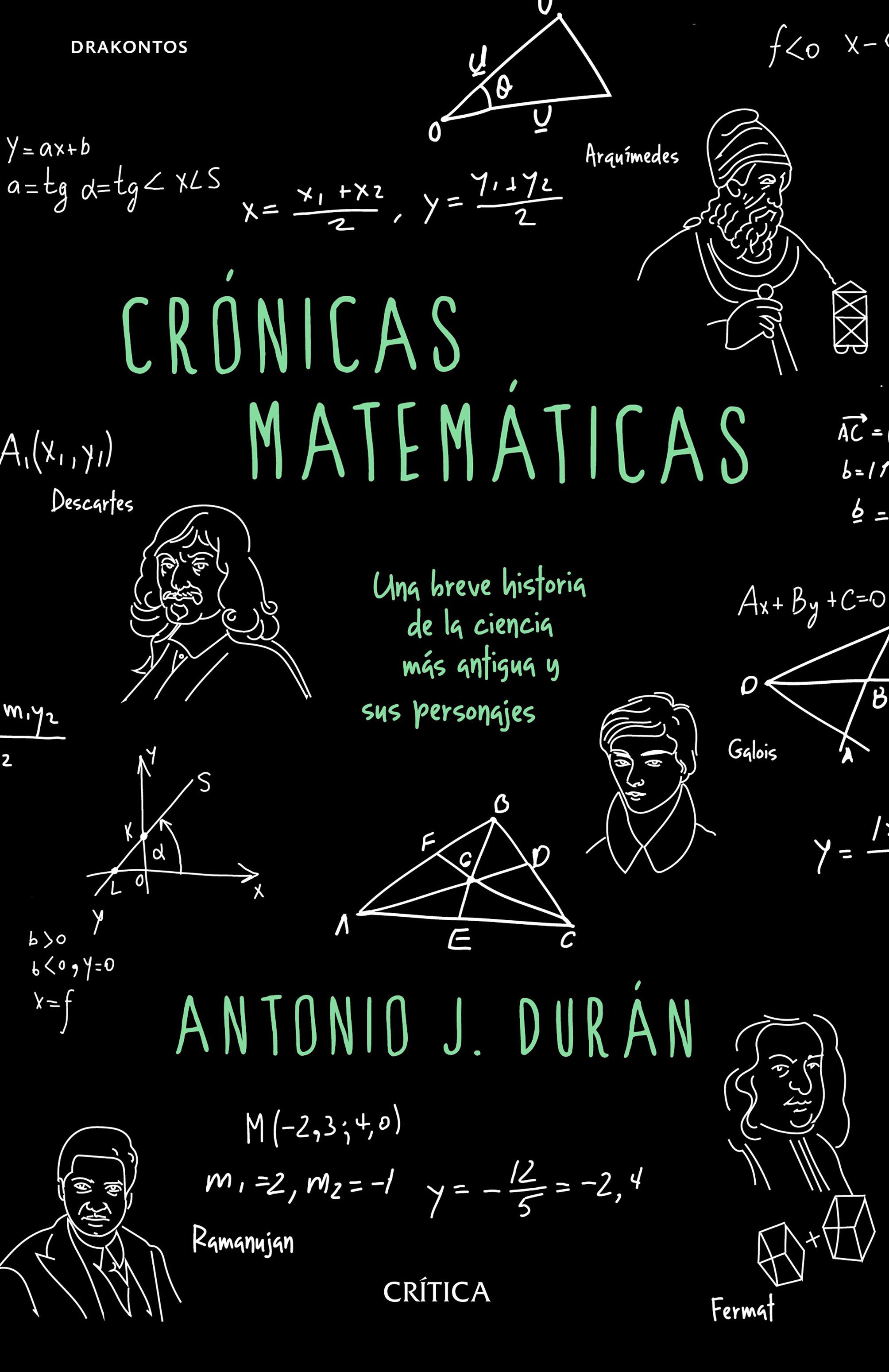 CRÓNICAS MATEMÁTICAS. UNA BREVE HISTORIA DE LA CIENCIA MÁS ANTIGUA Y SUS PERSONAJES