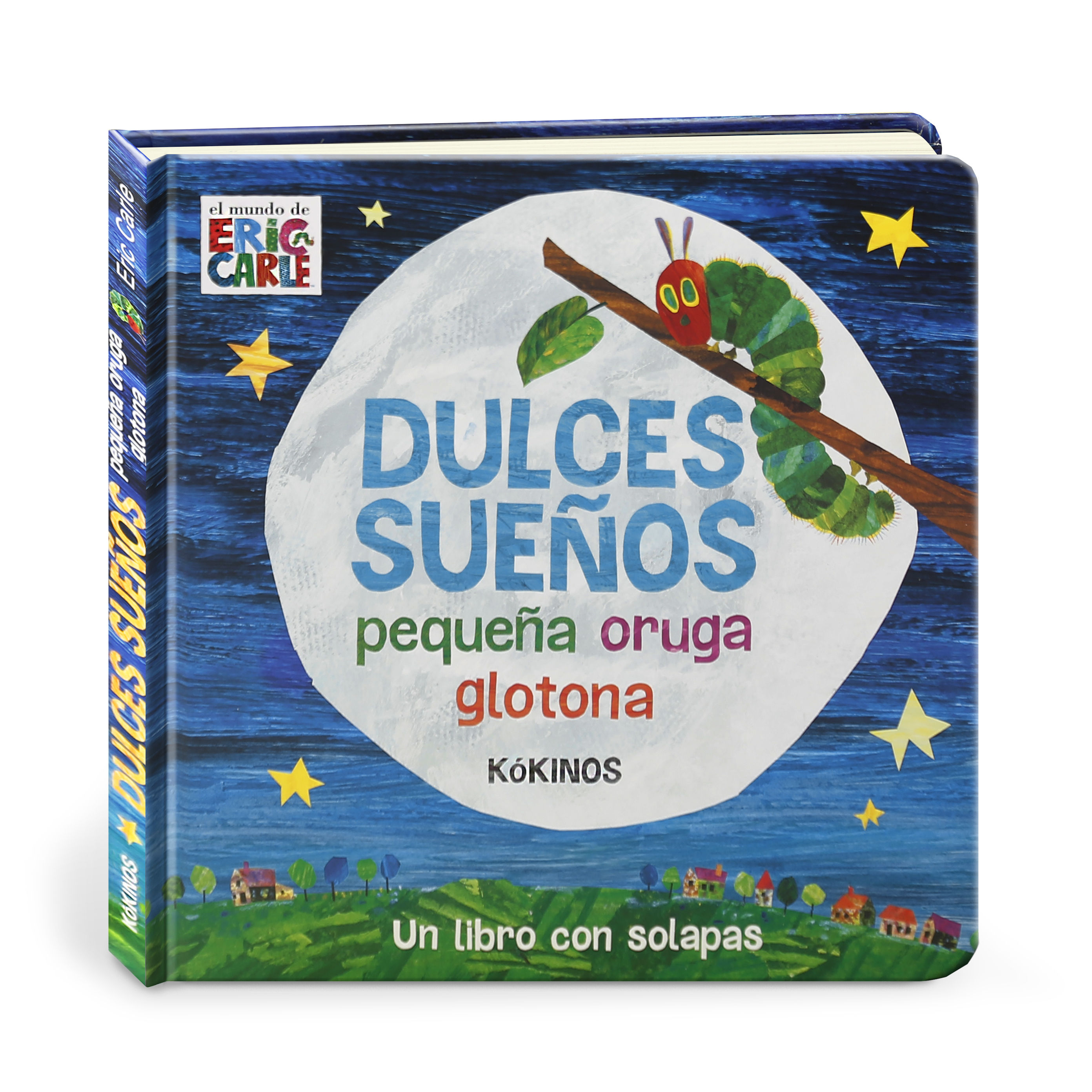 DULCES SUEÑOS PEQUEÑA ORUGA GLOTONA. UN LIBRO CON SOLAPAS