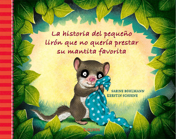 LA HISTORIA DEL PEQUEÑO LIRÓN QUE NO QUERÍA PRESTAR SU MANTITA FAVORITA. SU MANTITA FAVORITA