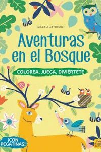 AVENTURAS EN EL BOSQUE. COLOREA, JUEGA, DIVIÉRTETE