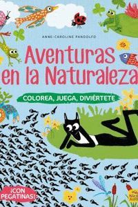 AVENTURAS EN LA NATURALEZA. COLOREA, JUEGA, DIVIÉRTETE