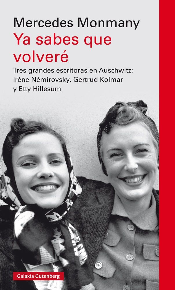 YA SABES QUE VOLVERÉ. TRES GRANDES ESCRITORAS ASESINADAS EN AUSCHWITZ: IRÈNE NÉMIROVSKY, GERTRUD KOLMAR Y ETTY HILLESUM