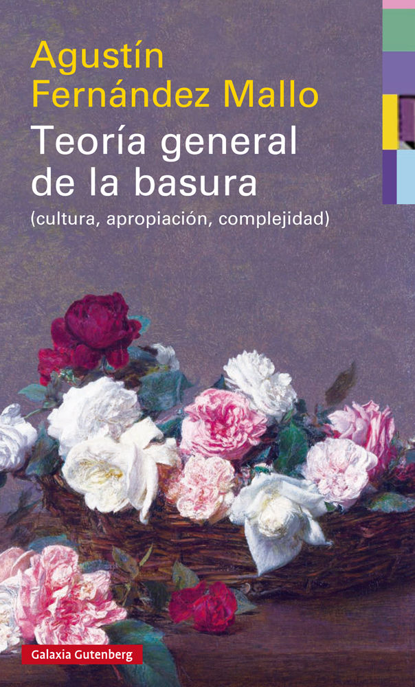 TEORÍA GENERAL DE LA BASURA. CULTURA, APROPIACIÓN, COMPLEJIDAD