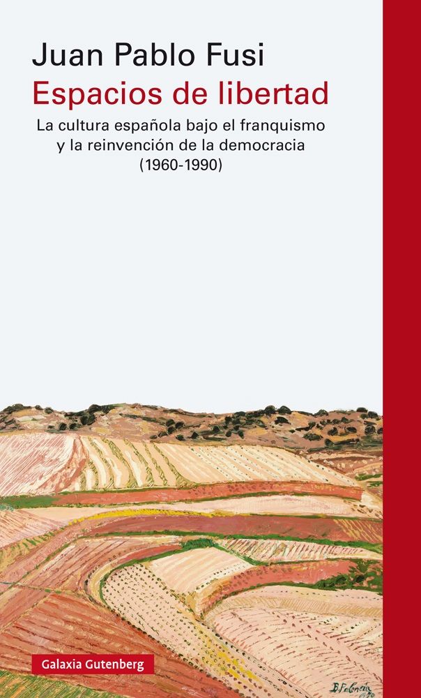 ESPACIOS DE LIBERTAD. LA CULTURA ESPAÑOLA BAJO EL FRANQUISMO Y LA REINVENCIÓN DE LA DEMOCRACIA (1960-1990)