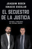 EL SECUESTRO DE LA JUSTICIA. VIRTUDES Y PROBLEMAS DEL SISTEMA JUDICIAL