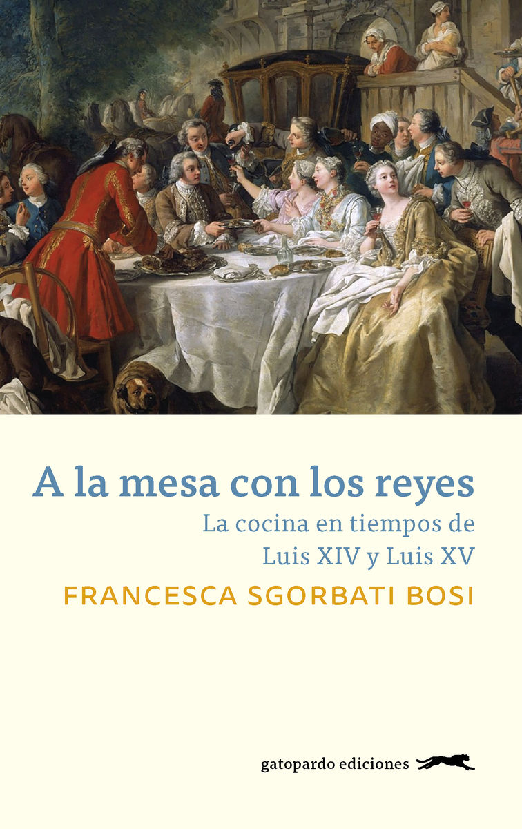 A LA MESA CON LOS REYES. LA COCINA EN TIEMPOS DE LUIS XIV Y LUIS XV