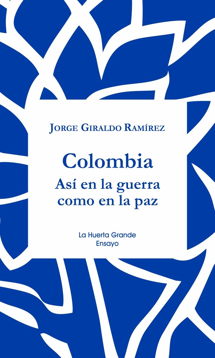 LA PAZ EN COLOMBIA. ASÍ EN LA GUERRA COMO EN LA PAZ