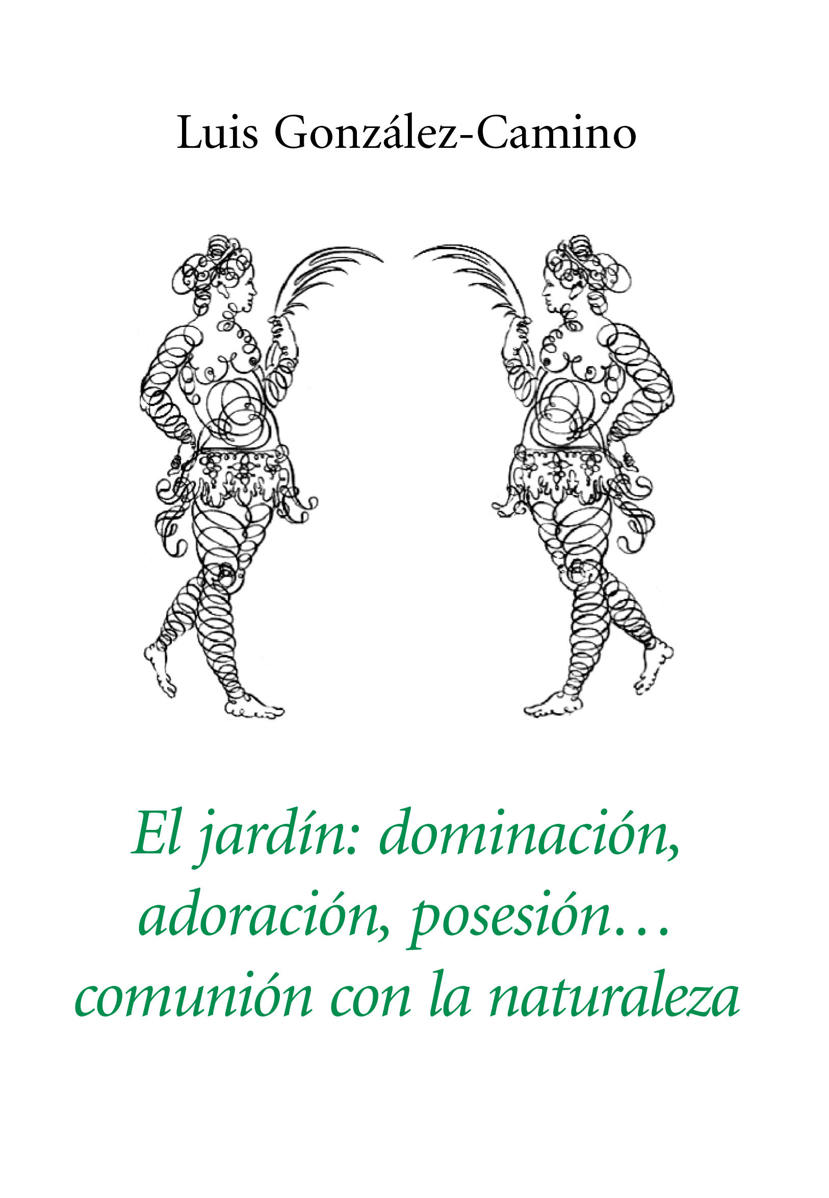 EL JARDÍN: DOMINACIÓN, ADORACIÓN, POSESIÓN, COMUNIÓN CON LA NATURALEZA.