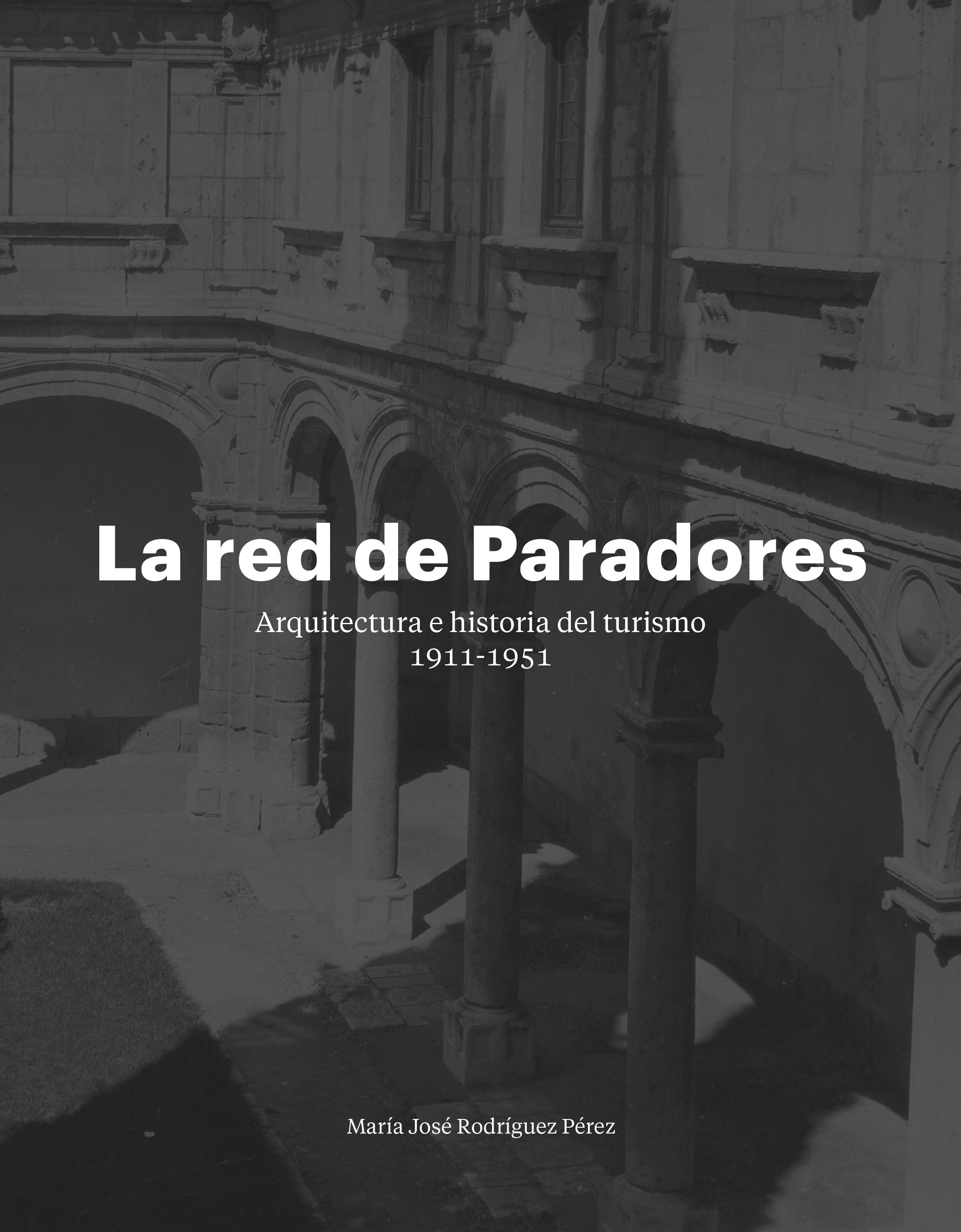 LA RED DE PARADORES. ARQUITECTURA E HISTORIA DEL TURISMO, 1911-1951