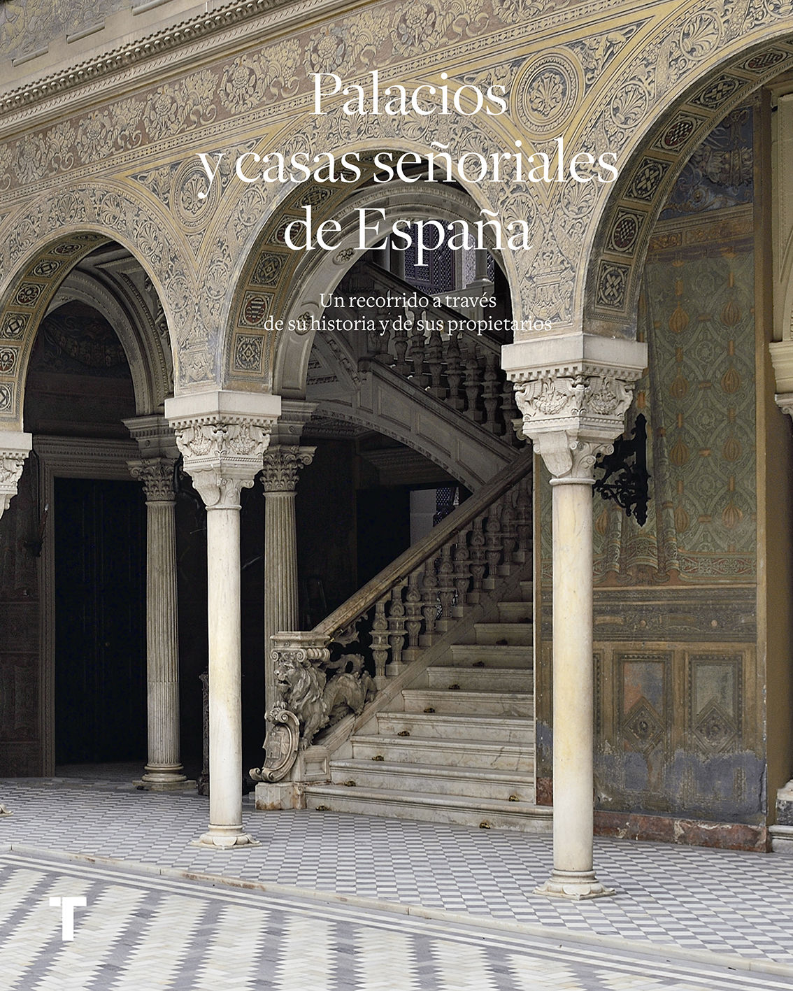 PALACIOS Y CASAS SEÑORIALES DE ESPAÑA. UN RECORRIDO A TRAVÉS DE SU HISTORIA Y SUS PROPIETARIOS