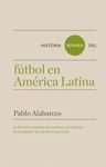 HISTORIA MÍNIMA DEL FÚTBOL EN AMÉRICA LATINA.