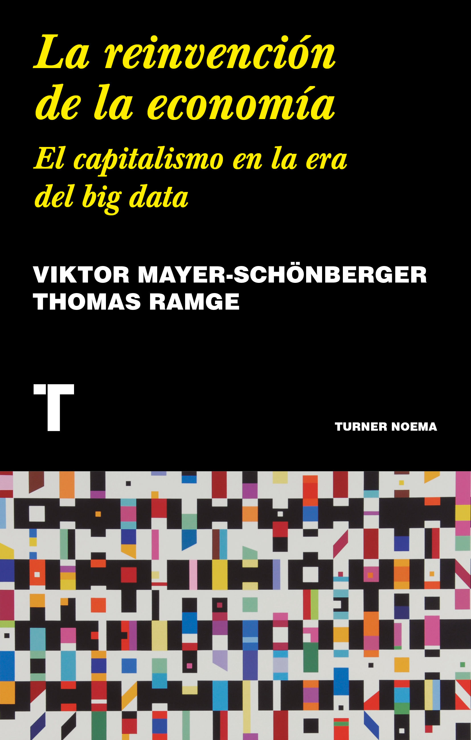 LA REINVENCIÓN DE LA ECONOMÍA. EL CAPITALISMO EN LA ERA DEL BIG DATA