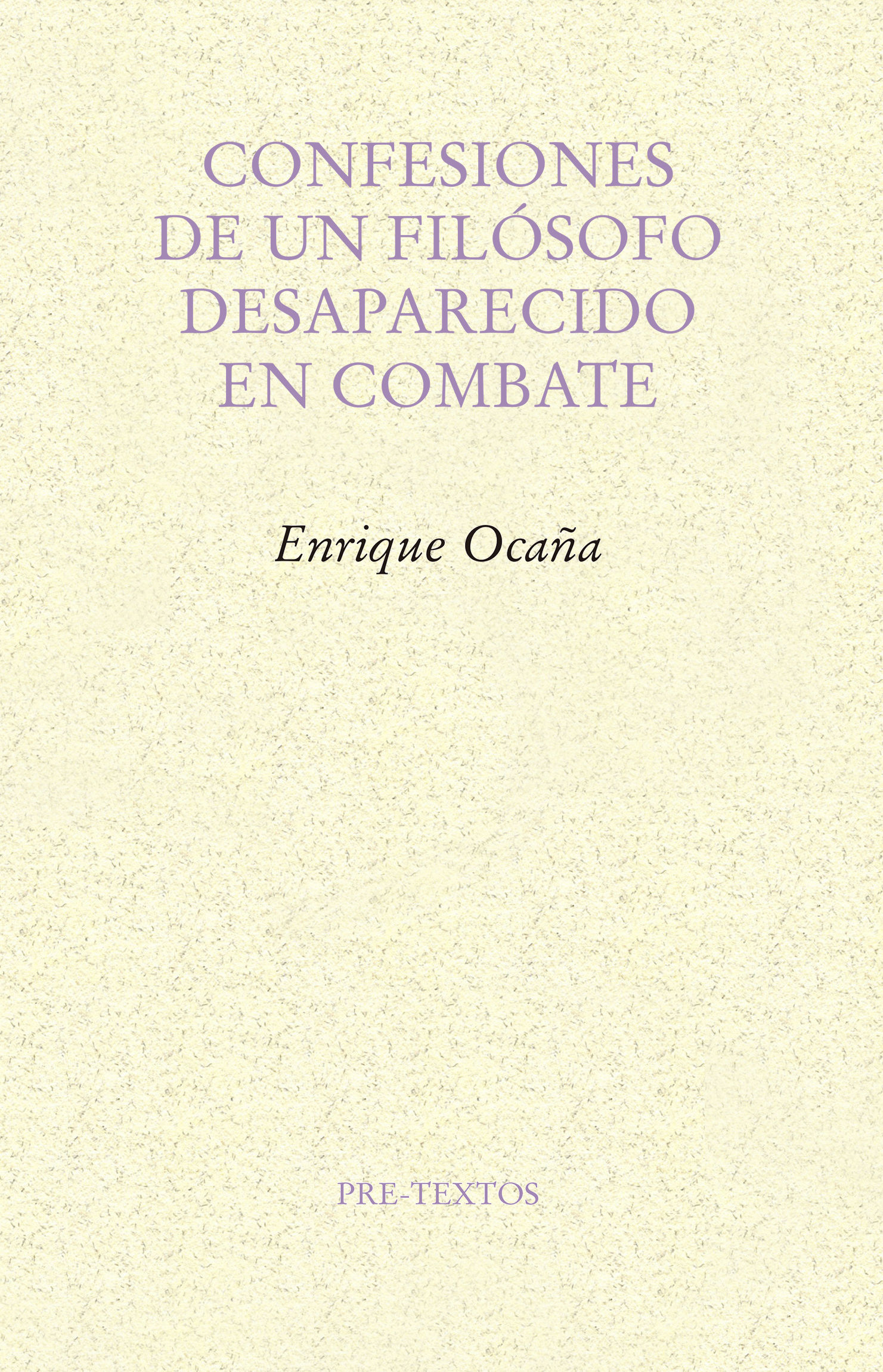 CONFESIONES DE UN FILÓSOFO DESAPARECIDO EN COMBATE. 