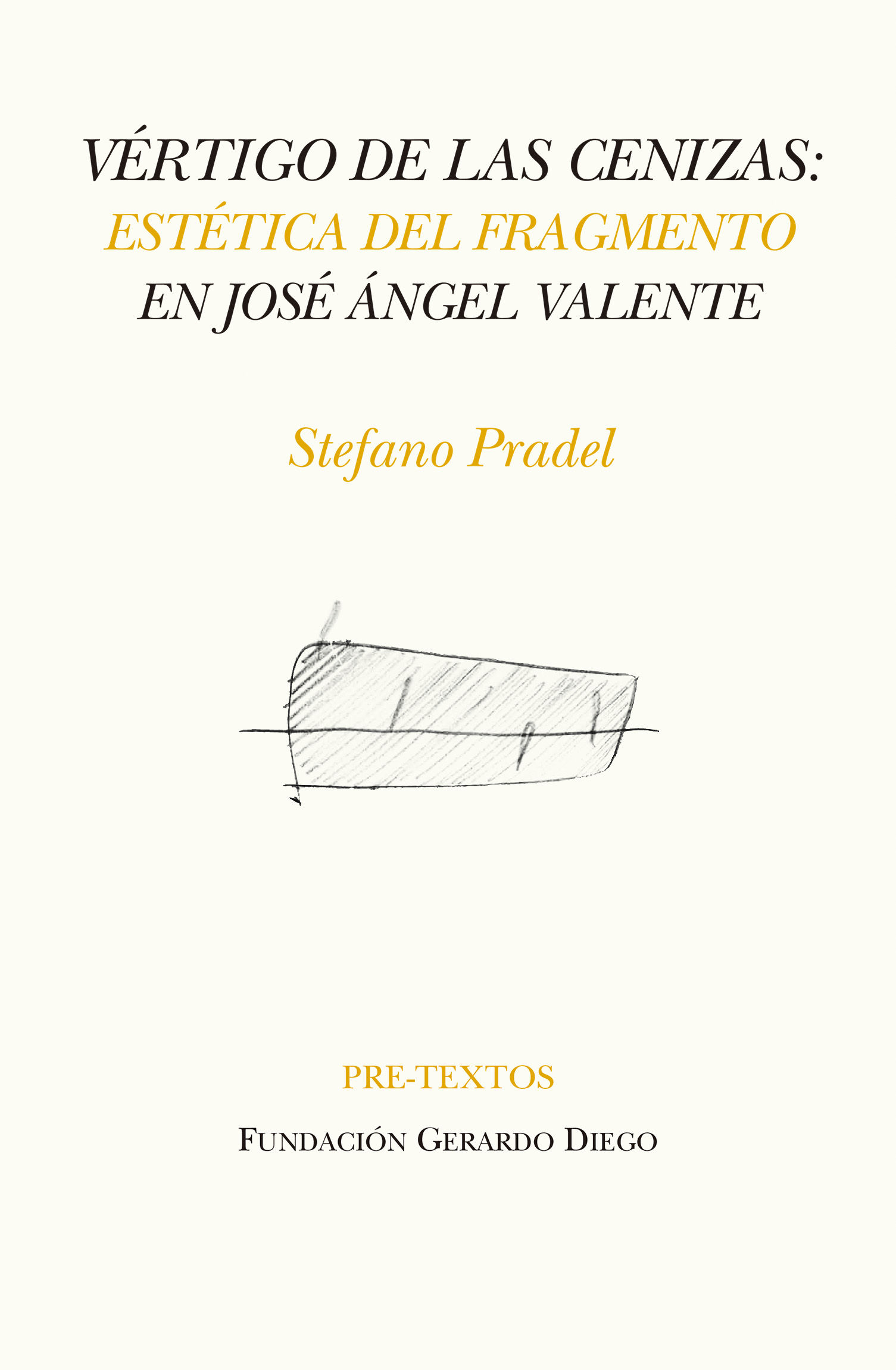 VÉRTIGO DE LAS CENIZAS. ESTÉTICA DEL FRAGMENTO EN JOSÉ ÁNGEL VALENTE