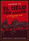 EL CIELO POR ASALTO. LA REVOLUCIÓN RUSA (1905-1917)