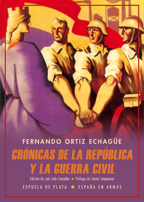 CRÓNICAS DE LA REPÚBLICA Y LA GUERRA CIVIL. (ABRIL DE 1931-MAYO DE 1939)