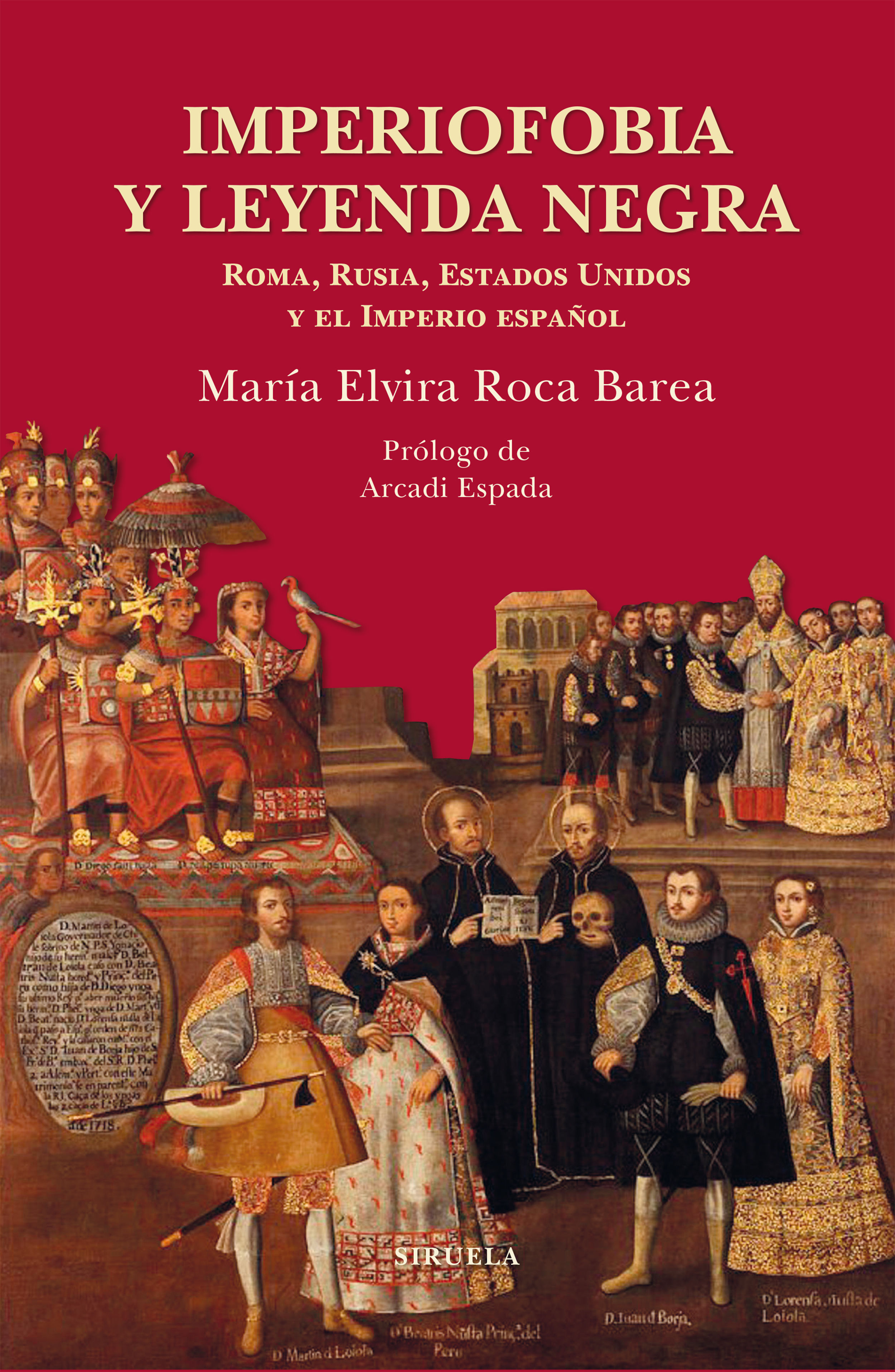 IMPERIOFOBIA Y LEYENDA NEGRA. ROMA, RUSIA, ESTADOS UNIDOS Y EL IMPERIO ESPAÑOL