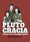 PLUTOCRACIA. CRÓNICA DE UN MONOPOLIO GLOBAL