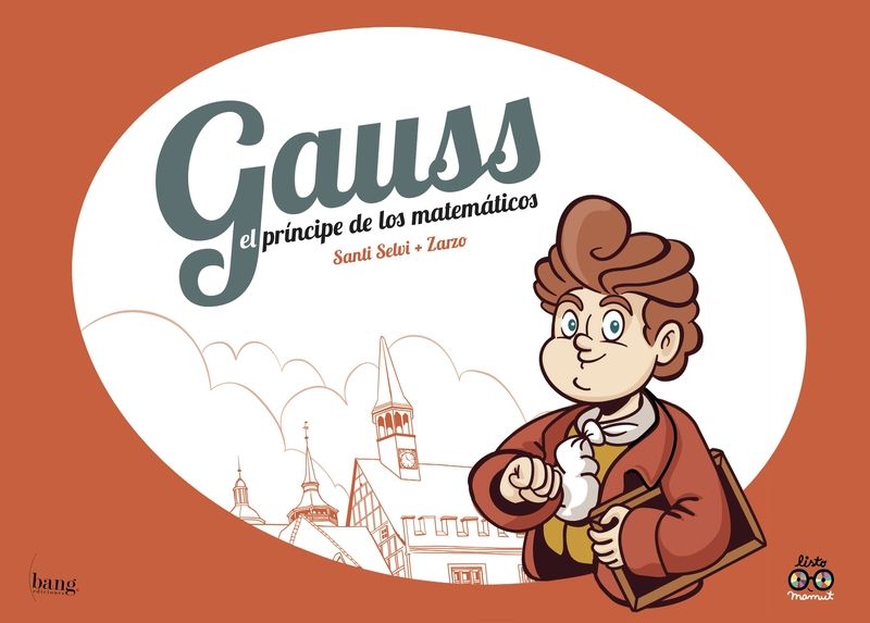 GAUSS EL PRINCIPE DE LOS MATEMATICOS. 