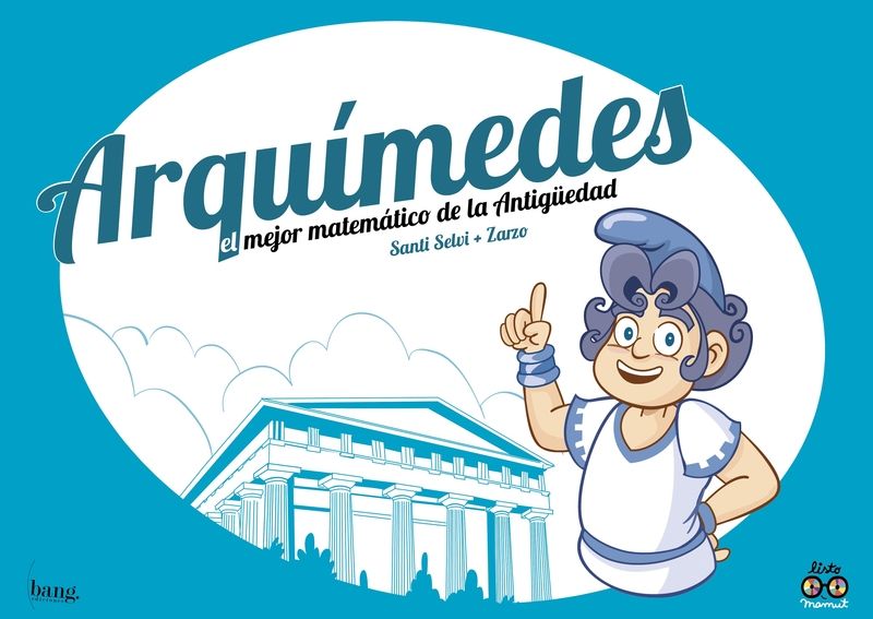 ARQUIMEDES. EL MEJOR MATEMÁTICO DE LA ANTIGÜEDAD